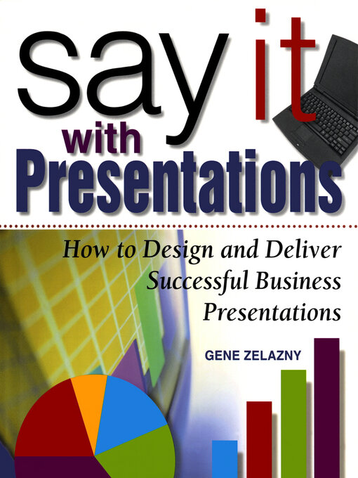 Title details for Say It with Presentations by Gene Zelazny - Available